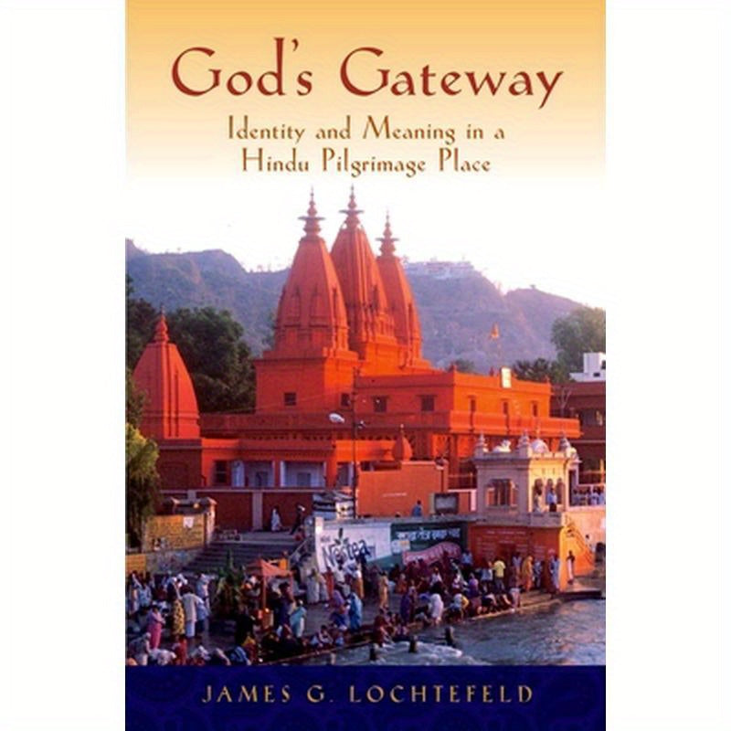 God's Gateway: Identity and Meaning in a Hindu Pilgrimage Place