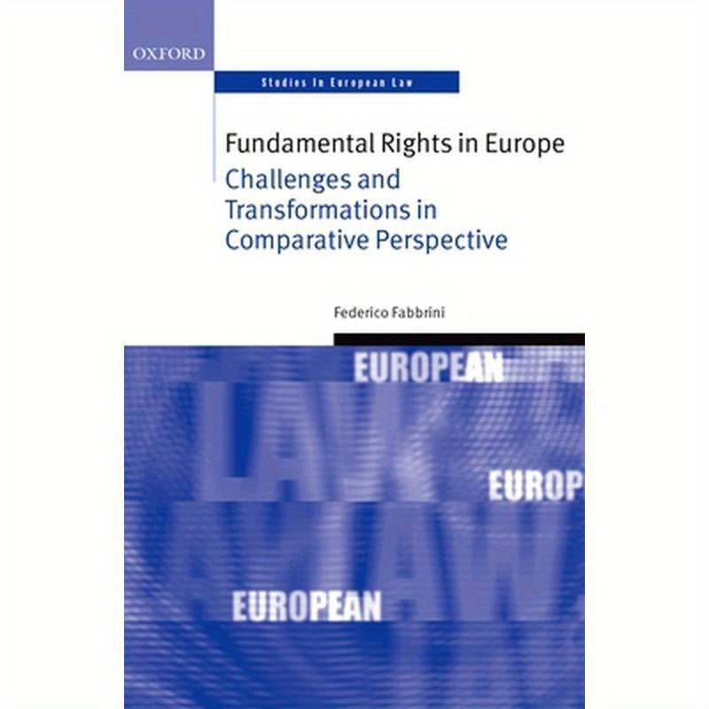 Fundamental Rights in Europe: Challenges and Transformations in Comparative Perspective