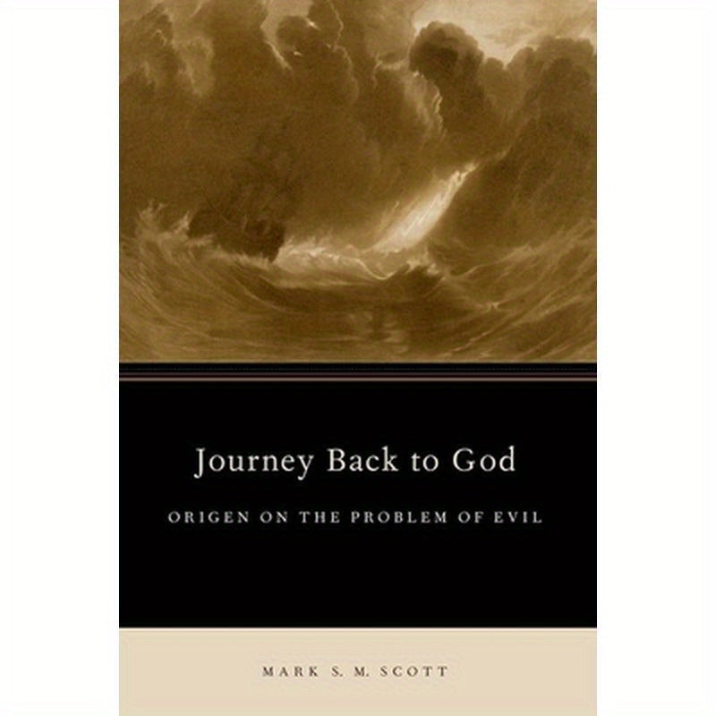 Journey Back to God: Origen on the Problem of Evil