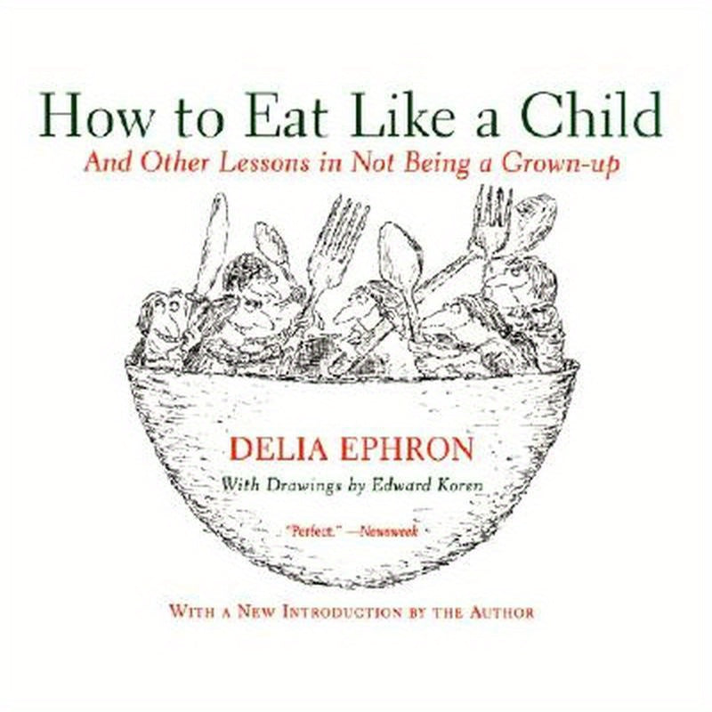 How to Eat Like a Child: And Other Lessons in Not Being a Grown-Up