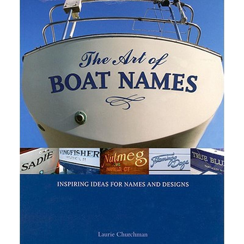 The Art of Boat Names: Inspiring Ideas for Names and Designs