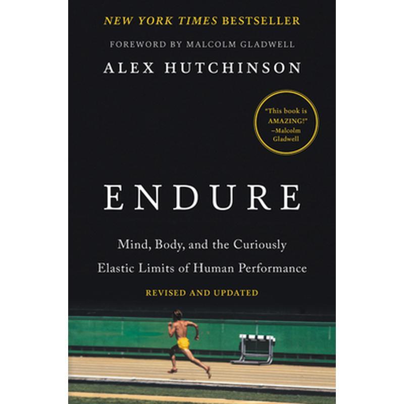 Endure: Mind, Body, and the Curiously Elastic Limits of Human Performance