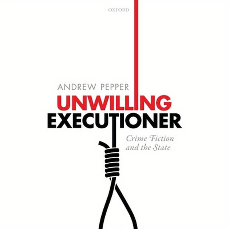 Unwilling Executioner: Crime Fiction and the State