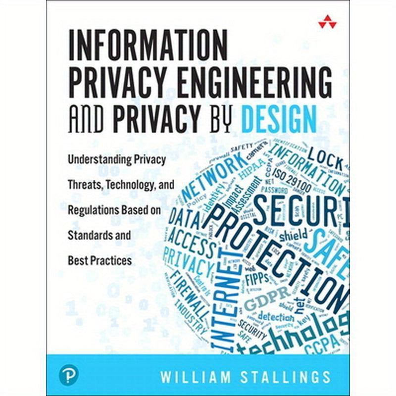 Information Privacy Engineering and Privacy by Design: Understanding Privacy Threats, Technology, and Regulations Based on Standards and Best Practice
