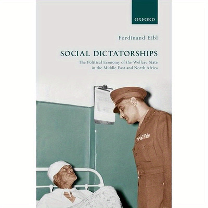 Social Dictatorships: The Political Economy of the Welfare State in the Middle East and North Africa