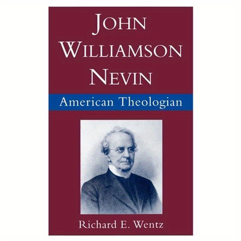 John Williamson Nevin: American Theologian