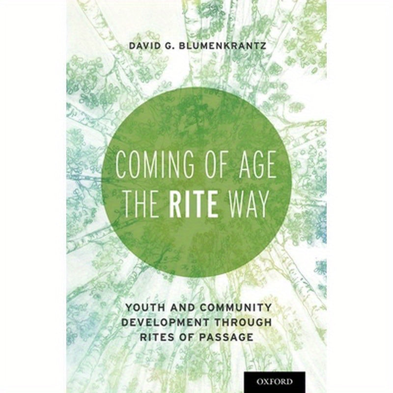 Coming of Age the RITE Way: Youth and Community Development Through Rites of Passage