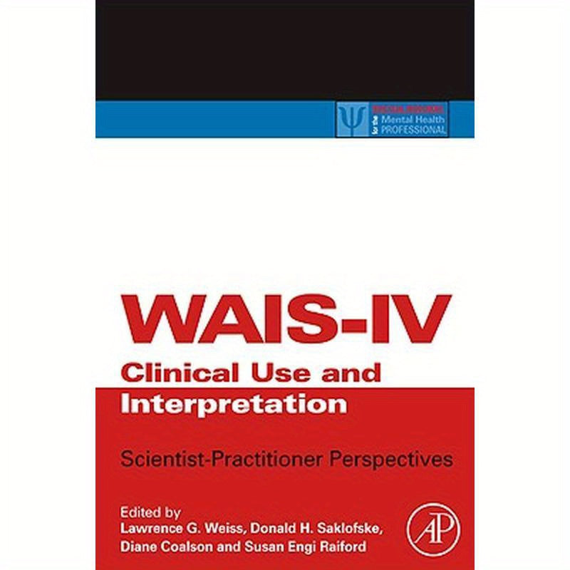 Wais-IV Clinical Use and Interpretation: Scientist-Practitioner Perspectives