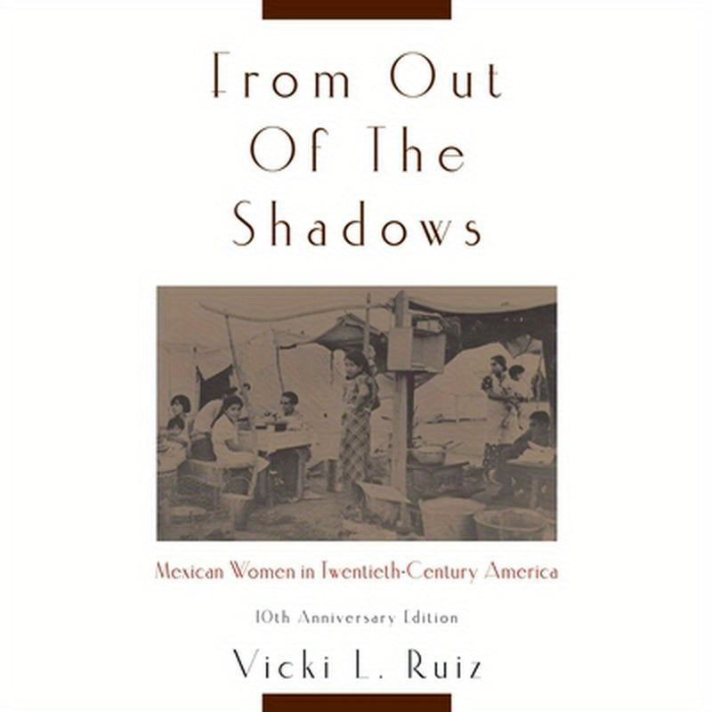 From Out of the Shadows: Mexican Women in Twentieth-Century America