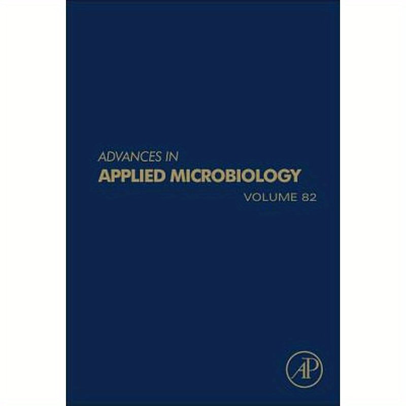 Advances in Applied Microbiology: Volume 82