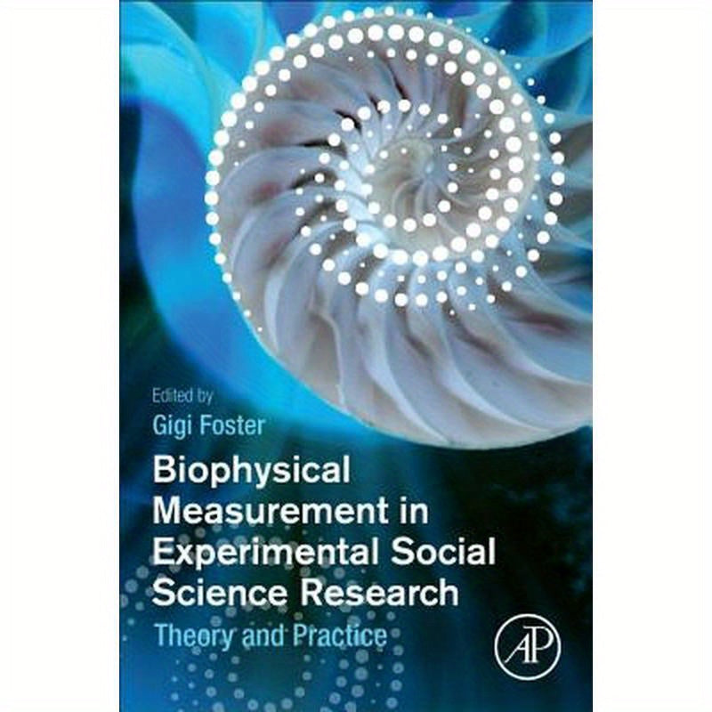 Biophysical Measurement in Experimental Social Science Research: Theory and Practice
