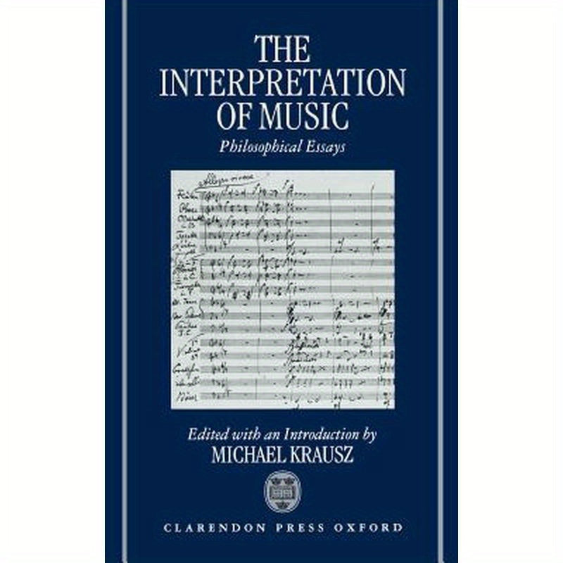 The Interpretation of Music: Philosophical Essays