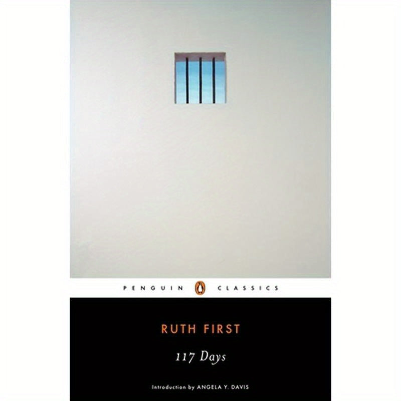 117 Days: An Account of Confinement and Interrogation Under the South African 90-Day Detention Law