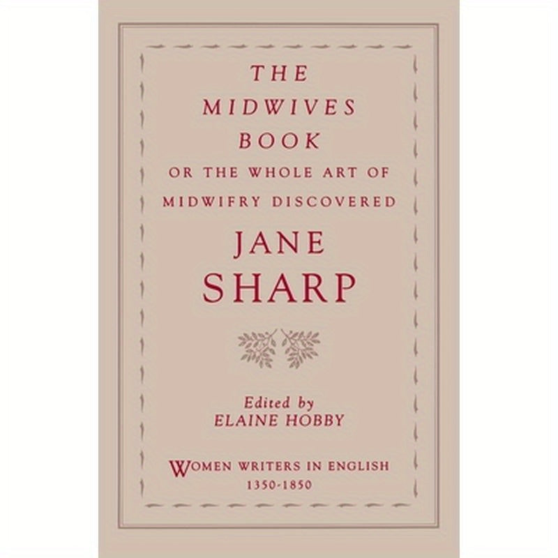 The Midwives Book: Or the Whole Art of Midwifry Discovered