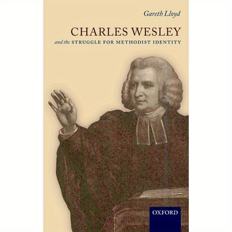 Charles Wesley and the Struggle for Methodist Identity