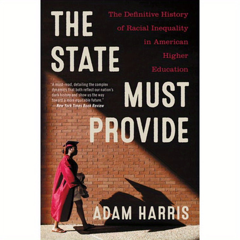 The State Must Provide: The Definitive History of Racial Inequality in American Higher Education