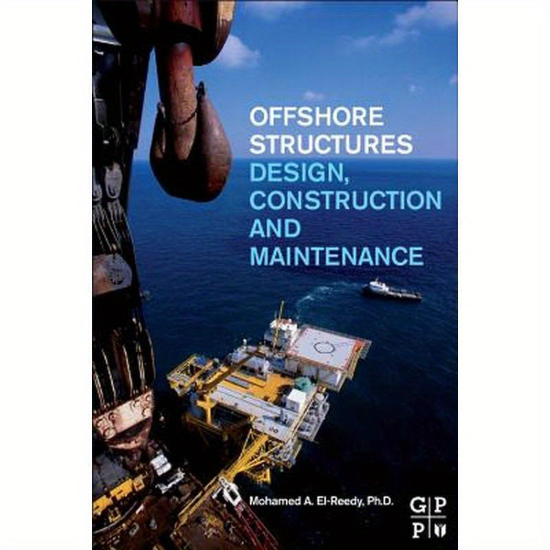 Offshore Structures: Design, Construction and Maintenance