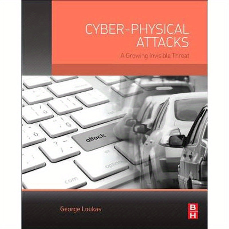 Cyber-Physical Attacks: A Growing Invisible Threat