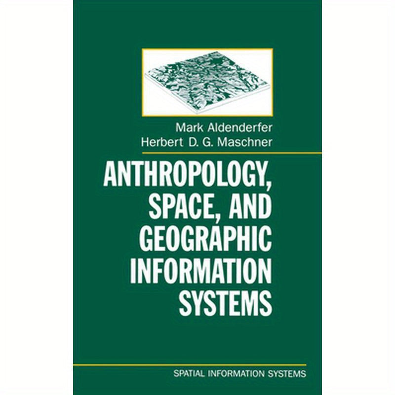 Anthropology, Space, and Geographic Information Systems
