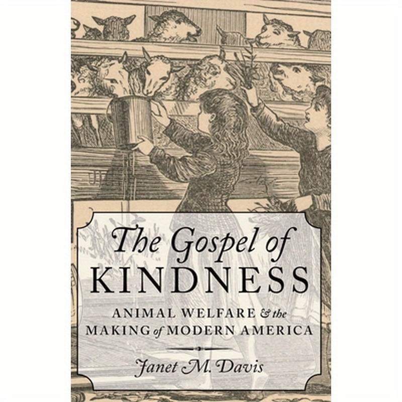 Gospel of Kindness: Animal Welfare and the Making of Modern America