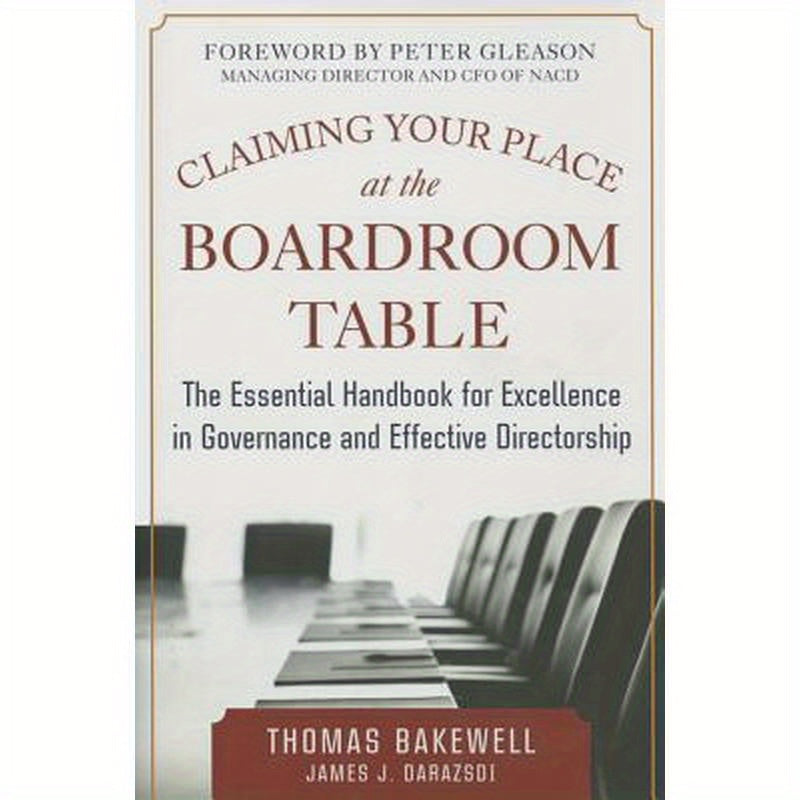 Claiming Your Place at the Boardroom Table: The Essential Handbook for Excellence in Governance and Effective Directorship