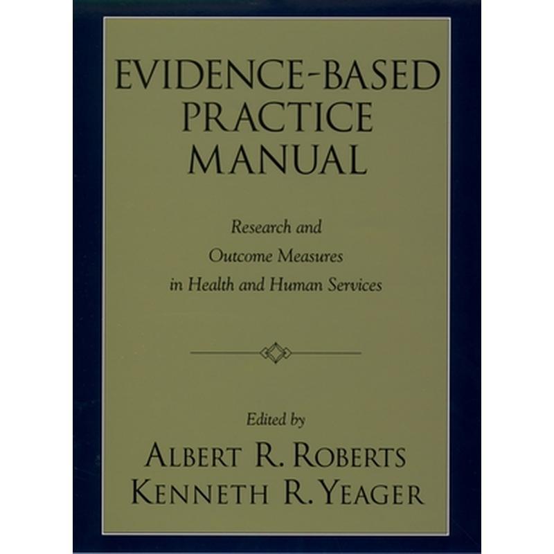Evidence-Based Practice Manual: Research and Outcome Measures in Health and Human Services