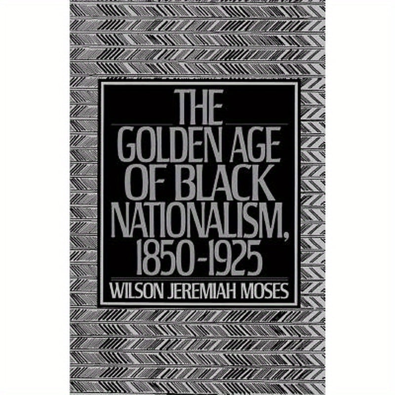 The Golden Age of Black Nationalism, 1850-1925
