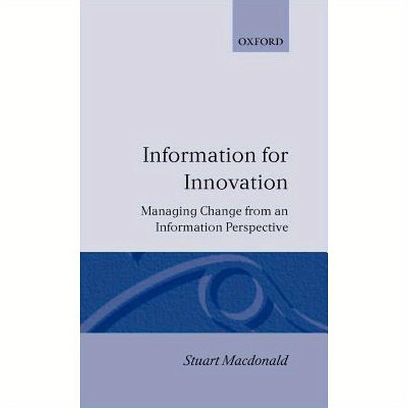 Information for Innovation: Managing Change from an Information Perspective