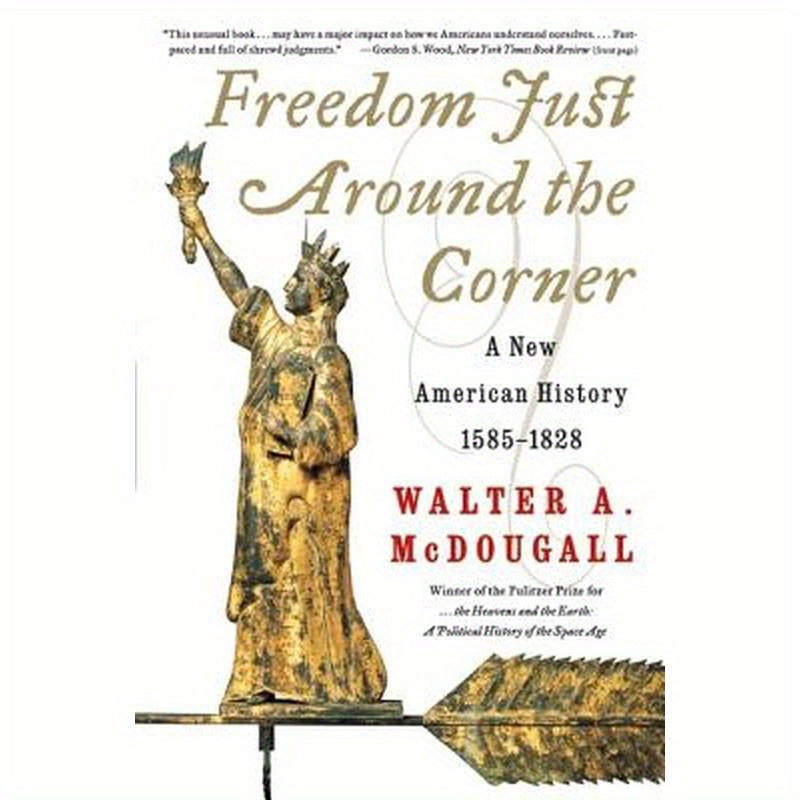 Freedom Just Around the Corner: A New American History: 1585-1828