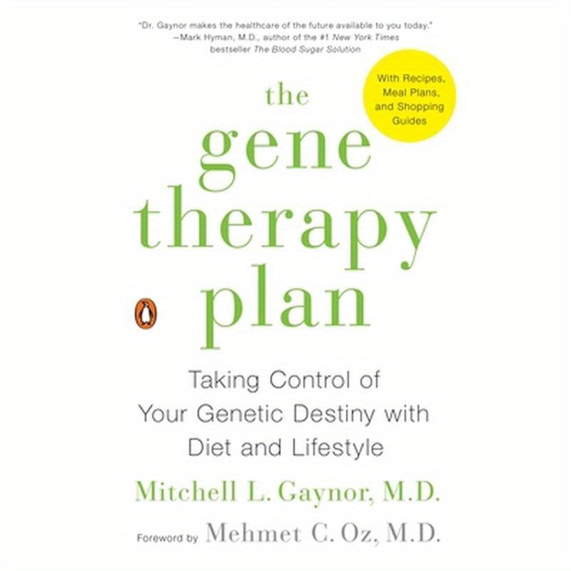 The Gene Therapy Plan: Taking Control of Your Genetic Destiny with Diet and Lifestyle