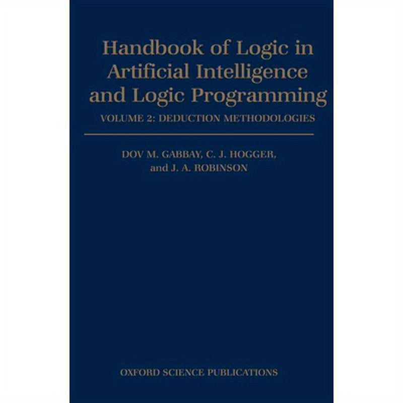 Handbook of Logic in Artificial Intelligence and Logic Programming: Volume 2: Deduction Methodologies