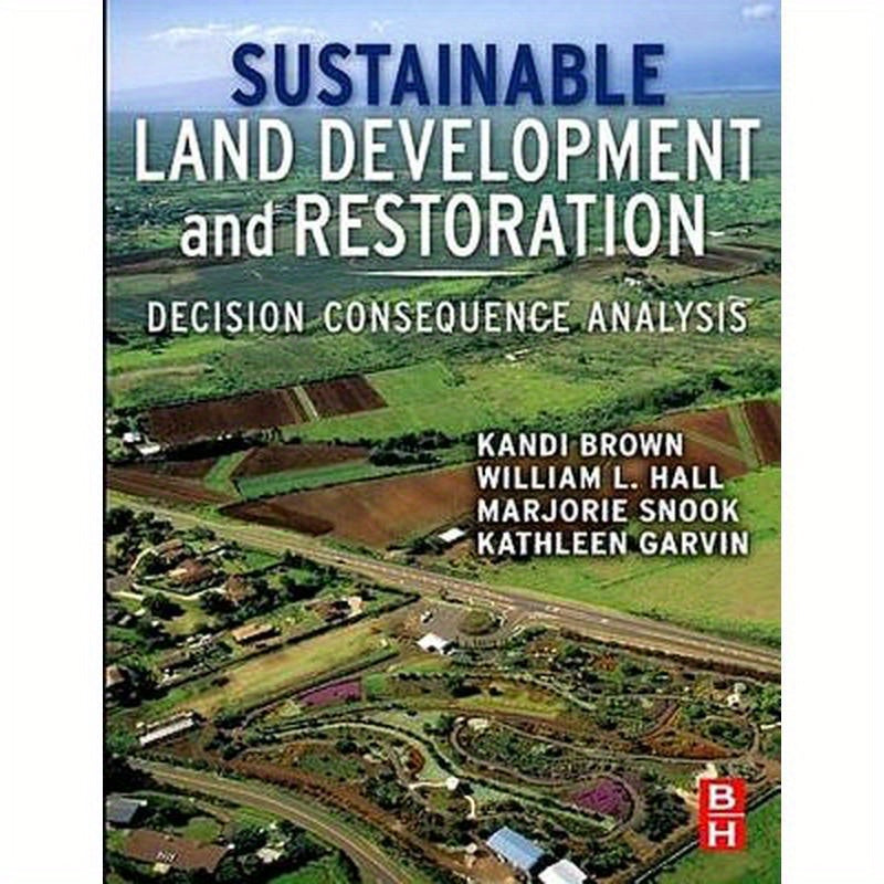 Sustainable Land Development and Restoration: Decision Consequence Analysis