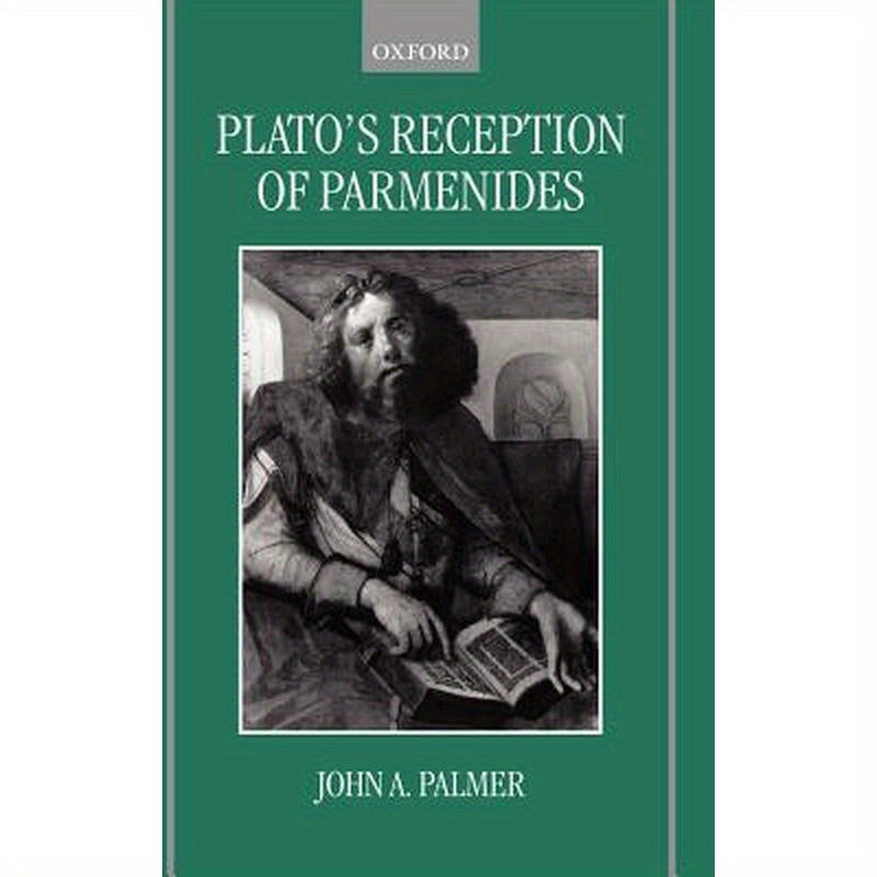 Plato's Reception of Parmenides