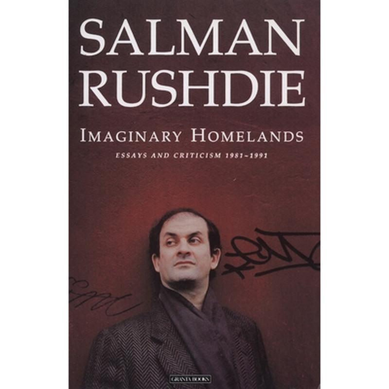 Imaginary Homelands: Essays and Criticism 1981-1991