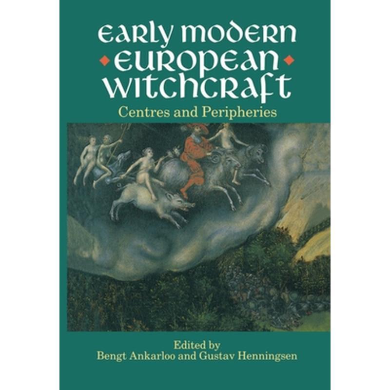 Early Modern European Witchcraft: Centres and Peripheries