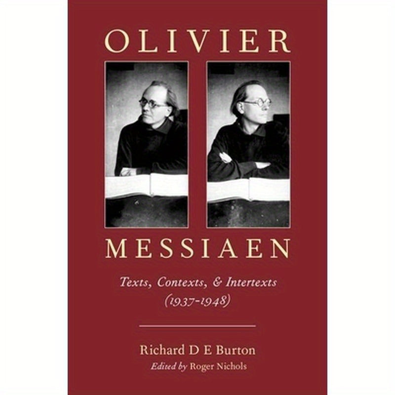 Olivier Messiaen: Texts, Contexts, and Intertexts (1937--1948)