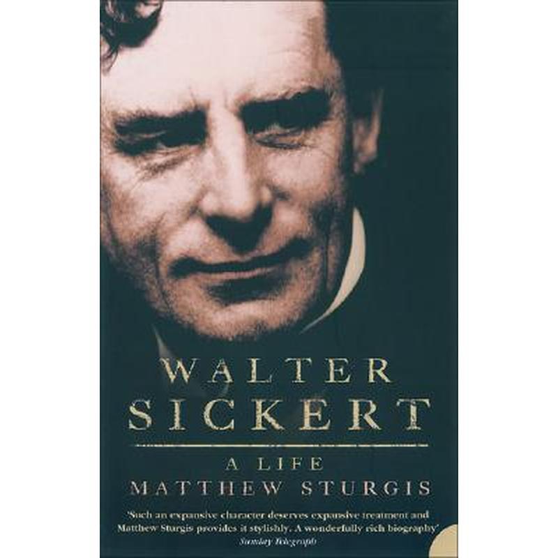 Walter Sickert: A Life