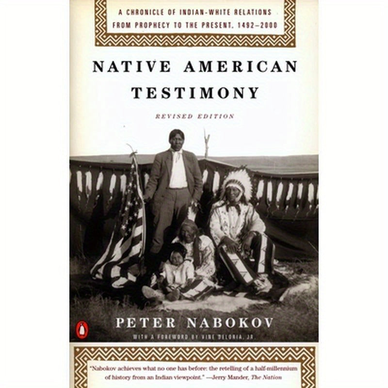 Native American Testimony: A Chronicle of Indian-White Relations from Prophecy to the Present, 1492-2000