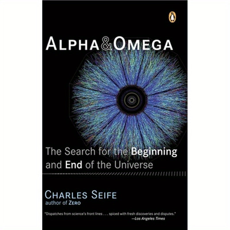 Alpha and Omega: The Search for the Beginning and End of the Universe