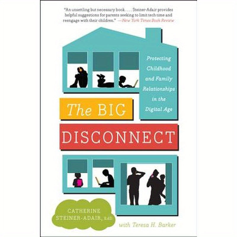 The Big Disconnect: Protecting Childhood and Family Relationships in the Digital Age