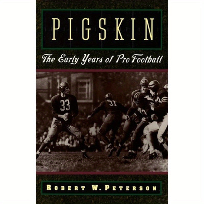 Pigskin: The Early Years of Pro Football