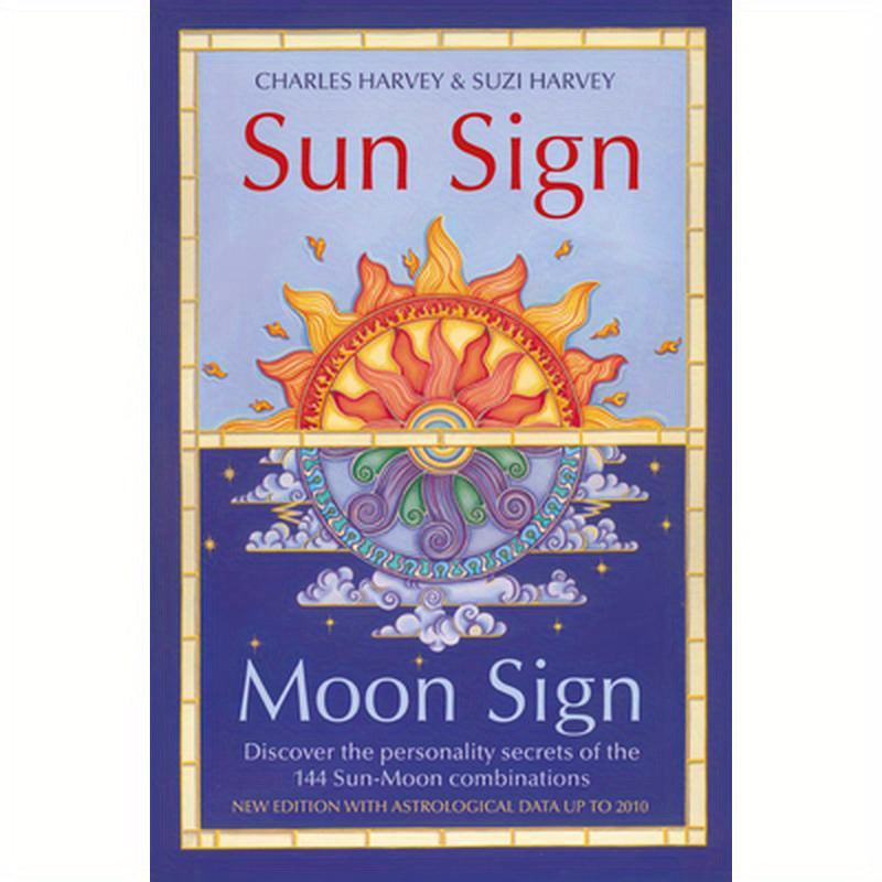 Sun Sign, Moon Sign: Discover the personality secrets of the 144 sun-moon combinations