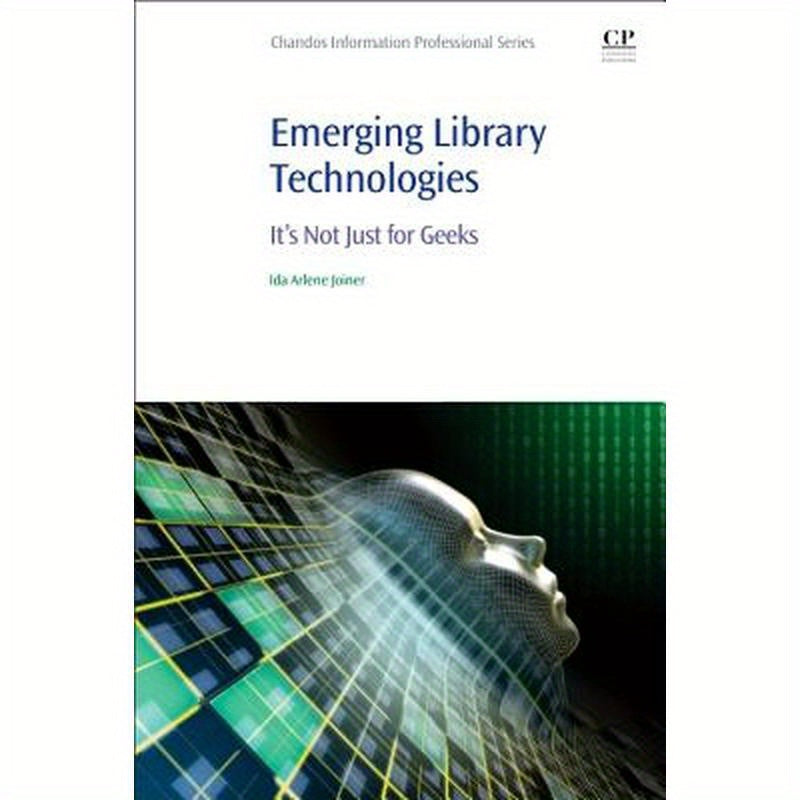 Emerging Library Technologies: It's Not Just for Geeks