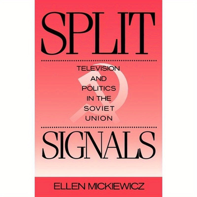 Split Signals: Television and Politics in the Soviet Union