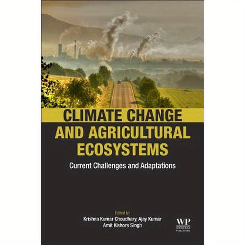 Climate Change and Agricultural Ecosystems: Current Challenges and Adaptation