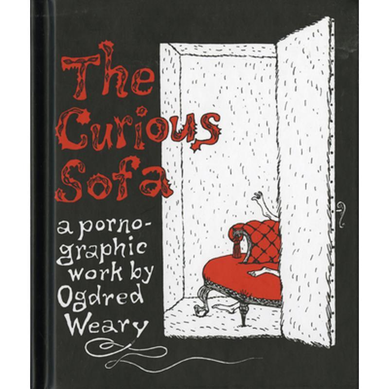 The Curious Sofa: A Pornographic Work by Ogdred Weary