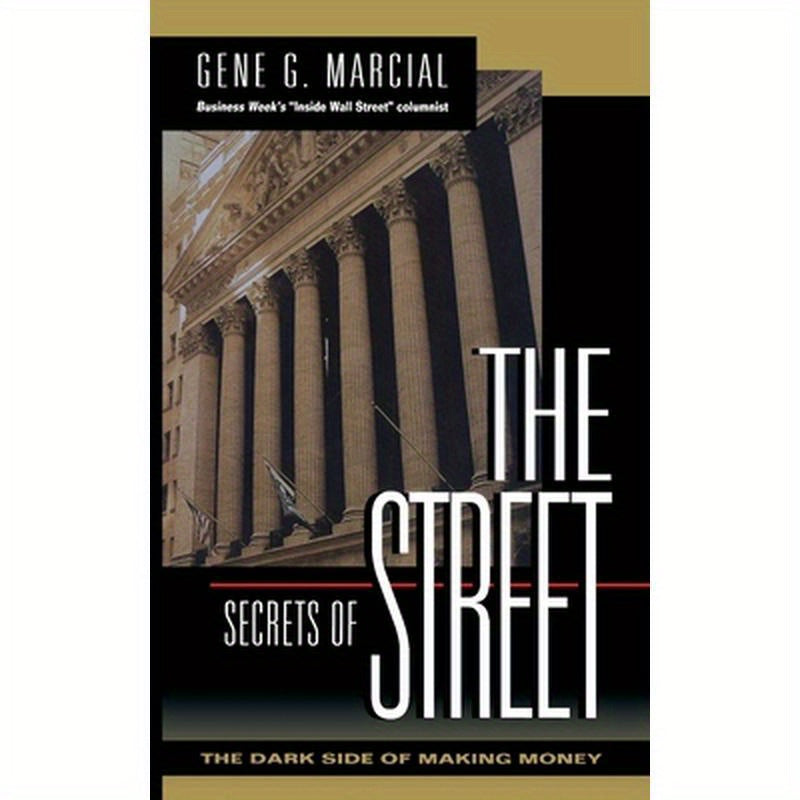 Secrets of the Street: The Dark Side of Making Money