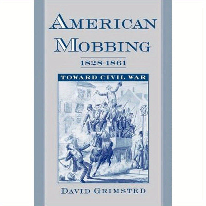 American Mobbing, 1828-1861: Toward Civil War