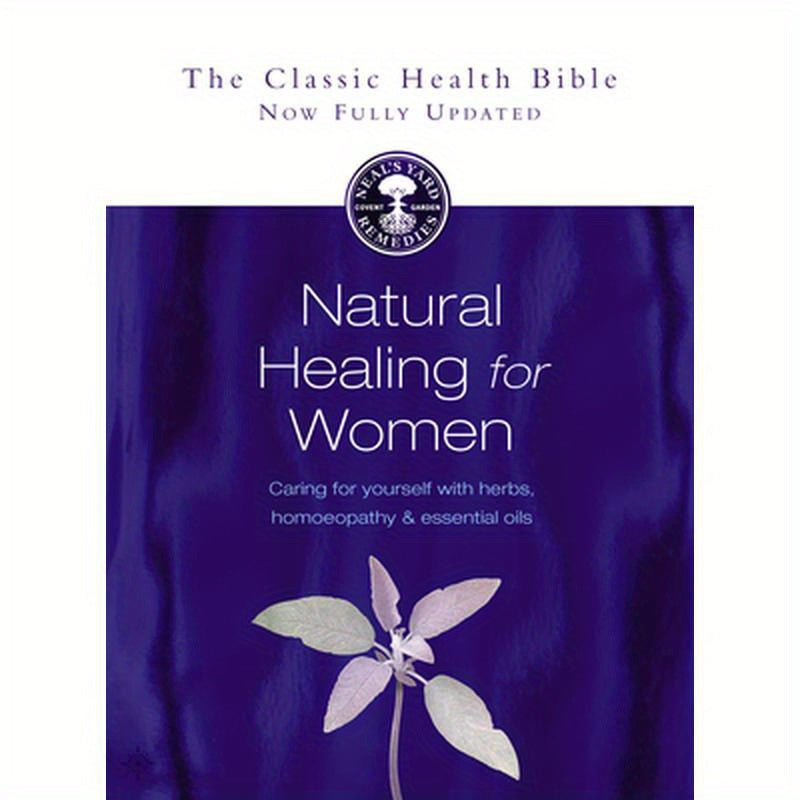 Natural Healing for Women: Caring for Yourself with Herbs, Homoeopathy & Essential Oils