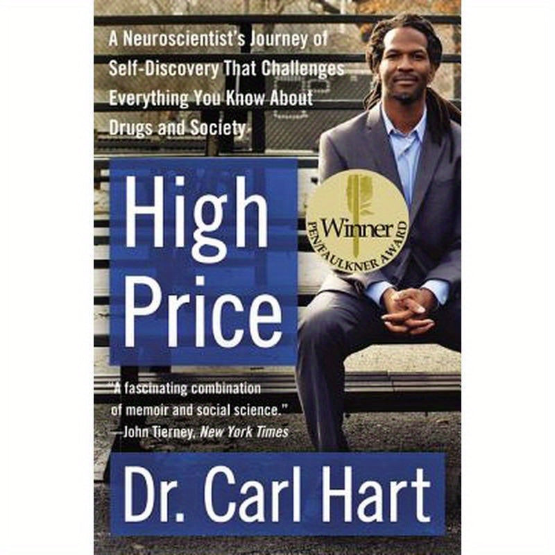High Price: A Neuroscientist's Journey of Self-Discovery That Challenges Everything You Know about Drugs and Society